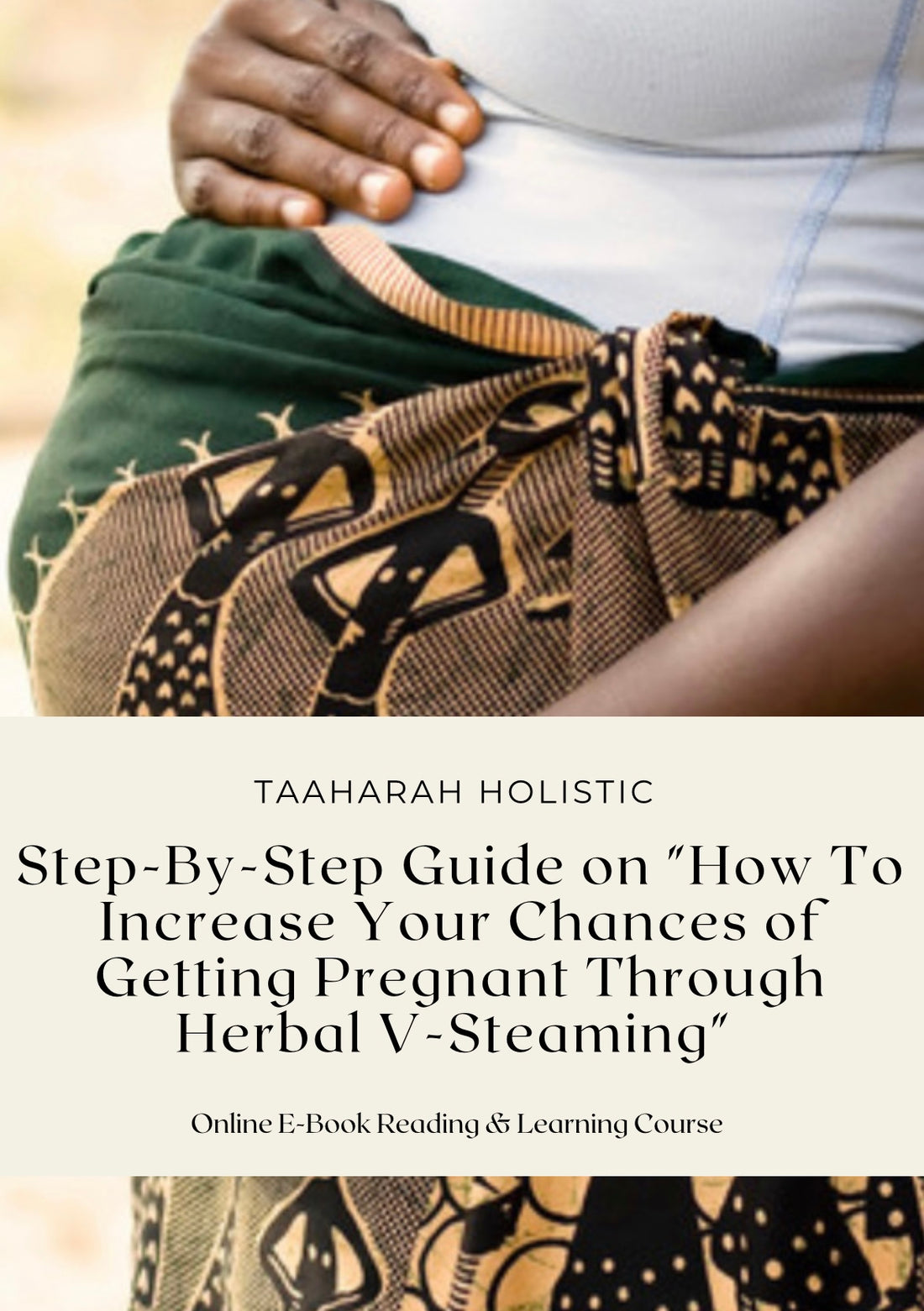 *Digital E-Book* | A Step~By~Step Guide on &quot;How To Increase Your Chances of Getting Pregnant Through Herbal V-Steaming&quot;