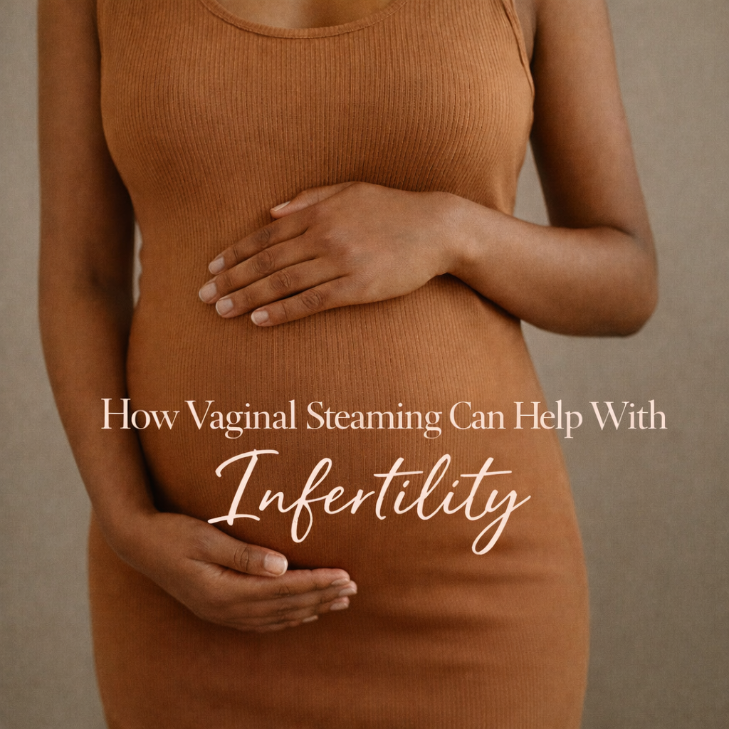 How Vaginal Steaming Can Help With Infertility