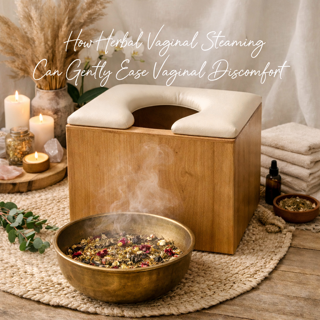 How Herbal Vaginal Steaming Can Gently Ease Vaginal Discomfort